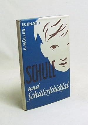 Bild des Verkufers fr Schule und Schlerschicksal : Eine Verteidigung d. Schulkindes / Hans Mller-Eckhard zum Verkauf von Versandantiquariat Buchegger