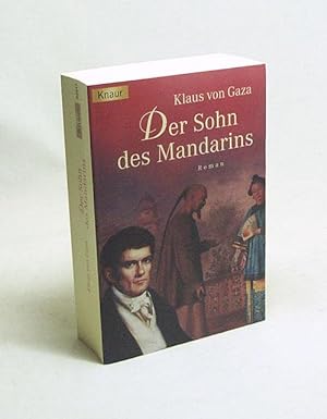 Seller image for Der Sohn des Mandarins : Roman / Klaus von Gaza for sale by Versandantiquariat Buchegger