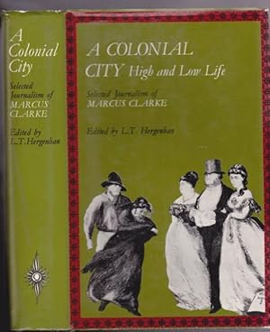 A Colonial City: High and Low Life - Selected Journalism of Marcus Clarke