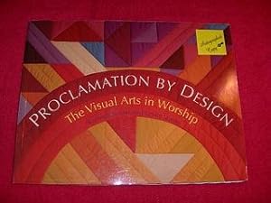 Proclamation By Design : The Visual Arts in Worship