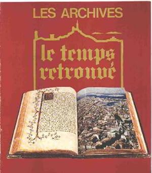 Les Archives : Exposition juillet-septembre 1985 Archives municipales. Marseille