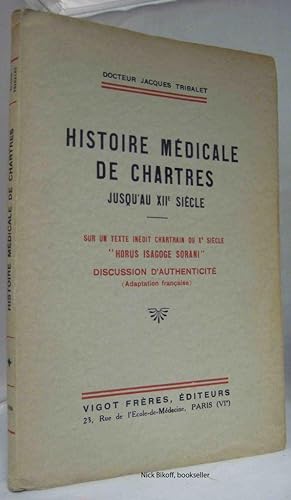 HISTOIRE MEDICALE DE CHARTRES JUSQU AU XII SIECLE SUR UN TEXTE INEDIT HARTRAIN DU XE SIECLE "HORU...