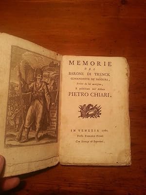 MEMORIE DEL BARONE DI TRENCK COMANDANTE DE' PANDURI, SCRITTE DA LUI MEDESIMO, E PUBBLICATE DALL'A...
