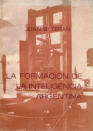 Immagine del venditore per LA FORMACION DE LA INTELIGENCIA ARGENTINA venduto da Buenos Aires Libros