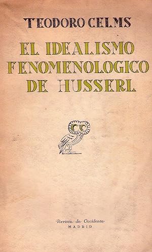 EL IDEALISMO FENOMENOLOGICO DE HUSSERL. Traducción del alemán por José Gaos