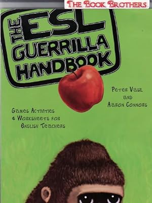 The ESL Guerrilla Handbook:Games Activities & Worksheets for English Teachers