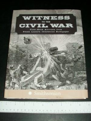 Witness to the Civil War: First-Hand Accounts from Frank Leslie's Illustrated Newspaper