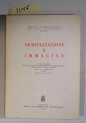 Demitizzazione e Immagine - Atti Del Convegno Indetto Dal Centro Internazionale Di Studi Umanisti...
