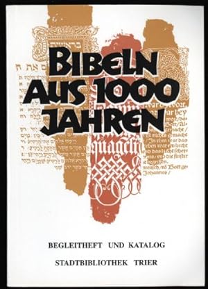 Bibeln aus 1000 Jahren : Handschriften - Gutenbergbibel - Fr&#252;hdrucke , Ausstellung der Stadt...