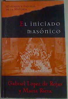 Seller image for El iniciado masnico Tras el secreto de la masonera los rosacruces y los illuminati for sale by Almacen de los Libros Olvidados