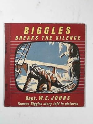 Seller image for Biggles breaks the silence: told in pictures for sale by Cotswold Internet Books