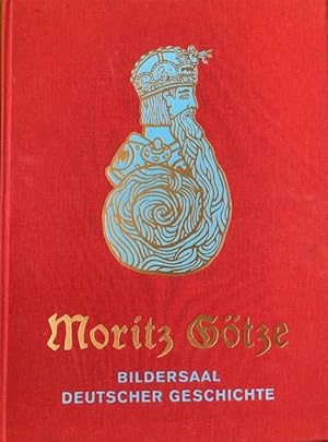 Moritz Götze : Bildersaal deutscher Geschichte [anlässlich der Ausstellung Moritz Götze - Bilders...