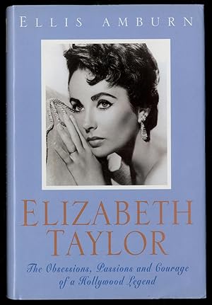 Bild des Verkufers fr Elizabeth Taylor: The Obsessions, Passions, and Courage of a Hollywood Legend zum Verkauf von Between the Covers-Rare Books, Inc. ABAA