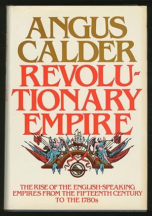 Seller image for Revolutionary Empire: The Rise of the English-Speaking Empires from the Fifteenth Century to the 1780s for sale by Between the Covers-Rare Books, Inc. ABAA