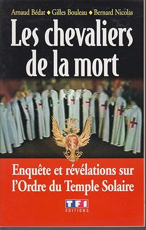 Seller image for Les chevaliers de la mort - Enqutes et rvlations sur l'Ordre du Temple Solaire for sale by CANO