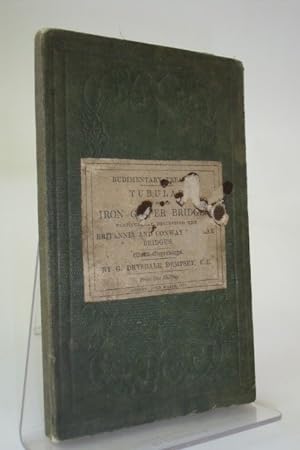 Seller image for Rudimentary Treatise: Tubular And Other Iron Girder Bridges, Particularly Describing The Britannia And Conway Tubular Bridges; with a Sketch Of Iron Bridges, and Illustrations of The Application of Malleable Iron To The Art of Bridge-Building for sale by YattonBookShop PBFA