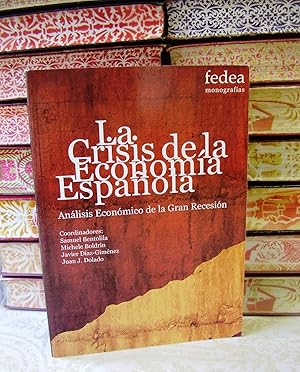 Seller image for LA CRISIS DE LA ECONOMIA ESPAOLA . Anlisis Econmico de la Gran Recesin . for sale by montgiber