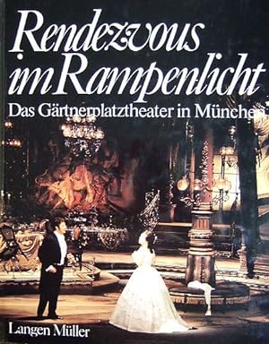 Rendevous im Rampenlicht - Das Gärtnerplatztheater in München. Mit Szenenfotos von Hildegard Stei...