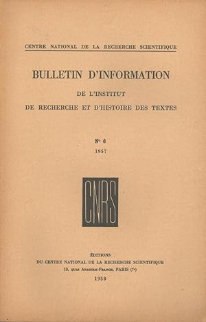 Bulletin d'information de l'Institut de recherche et d'histoire des textes n° 6. 1957