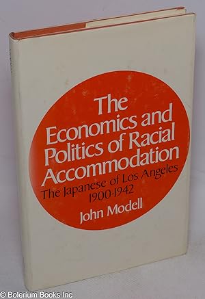 Imagen del vendedor de The economics and politics of racial accommodation; the Japanese of Los Angeles, 1900-1942 a la venta por Bolerium Books Inc.