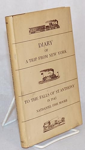 A trip from New York; to the to the falls of St. Anthony in 1845; edited by Stanley Pargellis and...