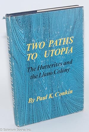 Two paths to utopia: the Hutterites and the Llano Colony