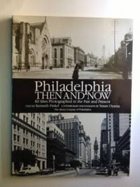 Bild des Verkufers fr Philadelphia Then and Now 60 Sites Photographed in the Past and Present zum Verkauf von WellRead Books A.B.A.A.