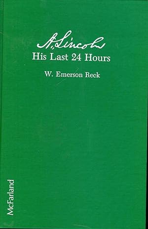 Bild des Verkufers fr A. LINCOLN: HIS LAST 24 HOURS zum Verkauf von Antic Hay Books