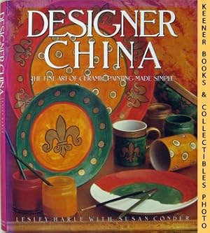 Bild des Verkufers fr Designer China : Hand Painting Ceramics To Decorate Your Home zum Verkauf von Keener Books (Member IOBA)