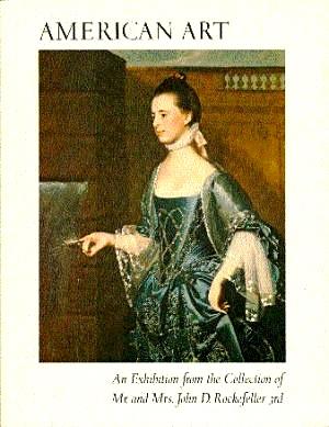 Seller image for American Art: An Exhibition from the Collection of Mr. and Mrs. John D. Rockefeller, 3rd: A Narrative and Critical Catalogue for sale by LEFT COAST BOOKS