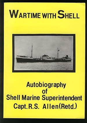 Bild des Verkufers fr Wartime With Shell. Autobiography of Shell Marine Superintendent Capt. R. S. Allen (Retd.) zum Verkauf von Alphabet Bookshop (ABAC/ILAB)