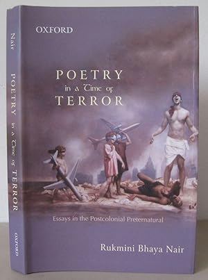 Poetry in a Time of Terror: Essays in the Postcolonial Preternatural.