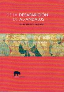 Imagen del vendedor de DE LA DESAPARICION DE AL-ANDALUS a la venta por KALAMO LIBROS, S.L.