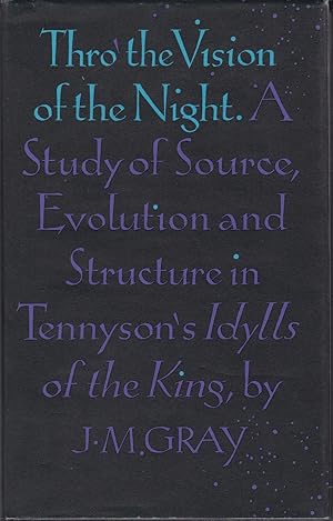 Bild des Verkufers fr Thro' the Vision of the Night: Study of the Source, Evolution and Structure of Tennyson's "Idylls" zum Verkauf von Paul Brown