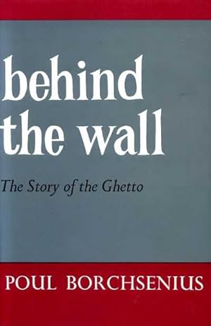 Seller image for BEHIND THE WALL the story of the Ghetto for sale by Pendleburys - the bookshop in the hills