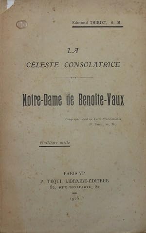 Bild des Verkufers fr La Cleste consolatrice: Notre-Dame de Benoite-Vaux zum Verkauf von Bouquinerie L'Ivre Livre