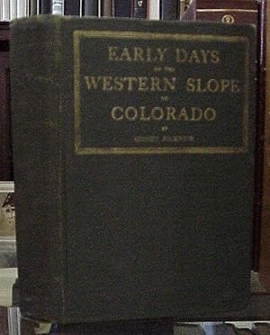 Seller image for Early Days on the Western Slope of Colorado and Campfire Chats with Otto Mears, the Pathfinder, from 1870 to 1883, Inclusive for sale by Book Gallery // Mike Riley
