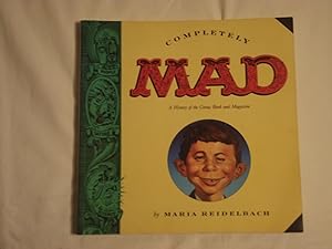 Completely Mad: A History of the Comic Book and Magazine