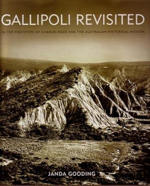 Gallipoli Revisited : In the Footsteps of Charles Bean and the Australian Historical Mission
