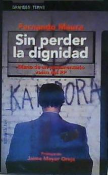 Seller image for Sin Perder la Dignidad : Diario de un Parlamentario Vasco Del PP for sale by Aaron Libros