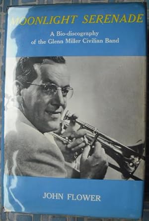 Seller image for Moonlight Serenade: A Bio-Discography of the Glenn Miller Civilian Band (signed by the Syd Lawrence Orchestra) for sale by Beach Hut Books