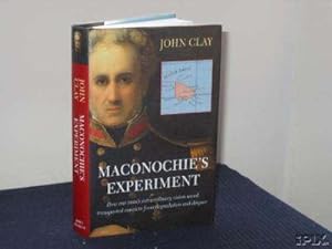 Seller image for Maconochie's Experiment: How One Man's Extraordinary Vision Saved Transported Convicts from Degradation and Despair for sale by Revaluation Books