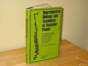 Image du vendeur pour REPRODUCTIVE BIOLOGY AND TAXONOMY OF VASCULAR PLANTS. THE REPORT OF THE CONFERENCE HELD BY THE BOTANICAL SOCIETY OF THE BRITISH ISLES AT BIRMINGHAM UNIVERSITY UNIVERSITY 1965 mis en vente par Revaluation Books