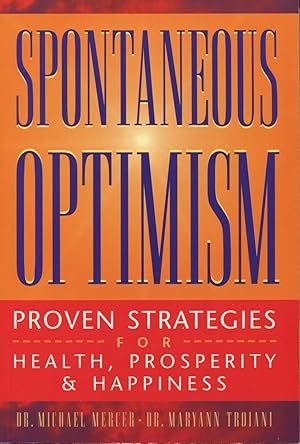 Bild des Verkufers fr Spontaneous Optimism: Proven Strategies for Health, Prosperity & Happiness zum Verkauf von Kenneth A. Himber