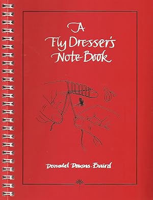 Bild des Verkufers fr A FLY DRESSER'S NOTEBOOK. By Donald Downs-Baird. zum Verkauf von Coch-y-Bonddu Books Ltd