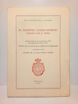 Imagen del vendedor de El Maestro Gmez-Moreno contado por el mismo. (Discurso de ingreso en la Real Academia de la Historia. CONTESTA: Don Emilio Garca Gmez) a la venta por Librera Miguel Miranda