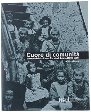 Bild des Verkufers fr CUORE DI COMUNITA'. Alle radici della Cassa Rurale di Trento (1876-1950). Il credito cooperativo, la citt e i suoi contorni.: zum Verkauf von Bergoglio Libri d'Epoca