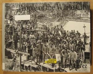 Seller image for People of the White City: Stories from the Powell River Mill for sale by Pistil Books Online, IOBA