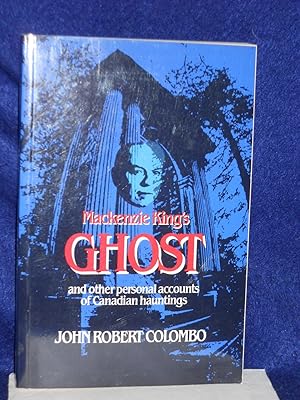 Image du vendeur pour MacKenzie King's Ghost and Other Personal Accounts of Canadian Hauntings mis en vente par Gil's Book Loft