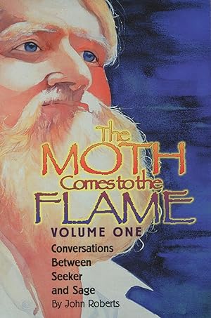 Seller image for The Moth Comes to the Flame: Conversations Between Seeker and Sage: Volume One for sale by Kenneth A. Himber